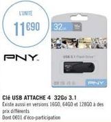 PNY.  L'UNITE  11690 32  Clé USB ATTACHE 4 3200 3.1  Existe aussi en versions 1600, 6400 et 12800 à des prix différents Dont DE01 déco-participation  PNY 