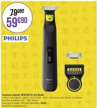 79.6⁹0 59€90  philips  y  b  g  philips  mrs  tondeuse hybride qp6530/16 one blade a  jendeuse barbe bybride style, tailer of rase-inches sabot de précision réglable 12 hauteurs indicateur de batteria