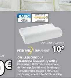 basic  prekle plus ba  oeko-tex® standard 1  petit prix perma  oreiller contour  en mousse à mémoire vanse garnissage: 100% mousse mémoire de forme (polyuréthane). enveloppe: 100% polyester, lavable à
