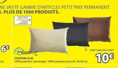 global recycled standard  coussin lilje  100% polyester. garissage: 100% polyester (recyclé). 35x50 cm  dont 0,066 déco-part  10€ 