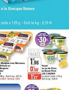 alice  origines  france  sur votre comptefelle  -30%  1,96  0,59  yaourt  au jus de citron ou bonne poire  les 2 vaches  1,37 le pack 4 pots x 115 g  le kg: 4,26 €  37  machine 