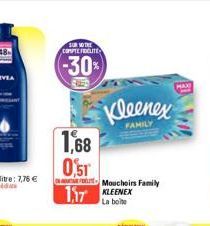 SUR VOTRE COMPTE FEELITE  (-30%)  1,68  0 ST  Kleenex  FAM  Mouchoirs Family  117 KLEENEX  La 