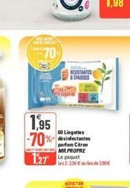 carteritie  -70  1,95 -70%  1.27 lut  resistantes epaisses  60 lingettes desinfectantes parfum citron mr.propre  les 2:2.54 € 250 € 