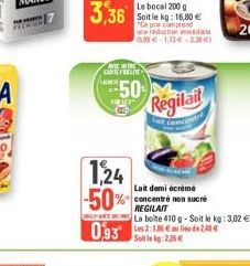 CAREE  1,24 -50%  093  50 Regilait  la camil  Lait demi écrémé concentré non sucré REGILAIT  La boite 410 g-Soit le kg: 3,02 €  Soit le kg: 2.26€ 