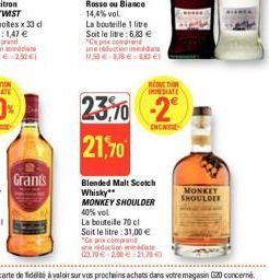 Grants  La bouteille 1 litre Soit le litre: 6,83 € "Ce prix comprend neraduction ind 17,99€ 0,78 € 883 €)  Blended Malt Scotch Whisky** MONKEY SHOULDER 40% vol  La bouteille 70 cl Soit le litre : 31,0