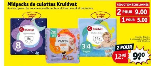 8  In nieuw pakje!  Kruidvat  9x  Midpacks de culottes Kruidvat  Au choix parmi les couches-culottes et les culottes de nuit et de piscine.  MIO PACK  25x  3  Fra  PANTS  34  In nieuw pakje!  Kruidvat