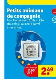 Petits animaux de compagnie  Fonctionne avec 2 piles LR44 (fournies). Au choix parmi 3 variantes.  PREX CONSELL  6.⁹⁹ 249 