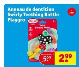 Anneau de dentition Swirly Teething Rattle Playgro y  Swirly Sensory Rattle  PRIX CONSEILLE  5.⁹⁹ 2⁹⁹  3  ans+  