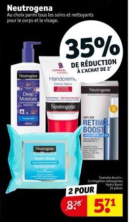 [  Neutrogena  Au choix parmi tous les soins et nettoyants pour le corps et le visage.  Neutrogenar  Deep Moisture  35%  DE RÉDUCTION À L'ACHAT DE 2  NORWEGI  Handcreme Creme Mana  Neutrogena  Neutrog