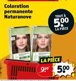 Coloration permanente Naturanove  NATURANOVI NITURANOVE  TOUT À  5.0⁰  LA PIÈCE  LA PIÈCE 9.⁹⁹ 50⁰ 