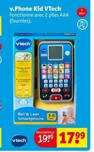 vtech  v.phone kid vtech fonctionne avec 2 piles aaa (fournies).  chees  odlord  ceerd  cohed  and  bel & leer smartphone  vtech 1999 179⁹ 