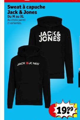 Sweat à capuche Jack & Jones  Du M au XL Au choix parmi 2 variantes.  JACK& JONES  JACKJC NES  19⁹⁹ 