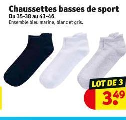 Chaussettes basses de sport  Du 35-38 au 43-46  Ensemble bleu marine, blanc et gris.  LOT DE 3 49  34⁹ 