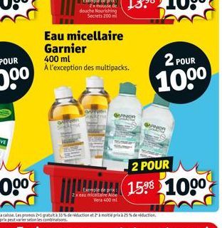 GARGER SALM  Exemple de prix 2xmousie de douche Nourishing Secrets 200 mi  Exemple de prix: 2x eau micellaire Aloe Vera 400 ml  Eau micellaire  Garnier  400 ml  À l'exception des multipacks.  2 POUR  