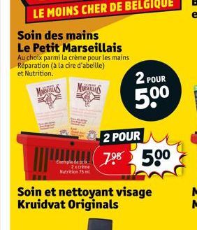 Soin des mains Le Petit Marseillais  Au choix parmi la crème pour les mains Réparation (à la cire d'abeille) et Nutrition. MAS  MAS  Exemple de prix: 2x crème Nutrition 75 ml  Soin et nettoyant visage