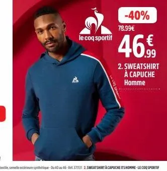 le coq sportif  -40% 78.99€  46.9  2. sweatshirt à capuche homme 