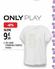 ONLY PLAY  -41%  16.99€  .99  6. TEE-SHIRT À MANCHES COURTES Femme 