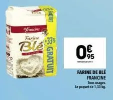 francine  farine  ble 33%  agutuit  gratuit  0€  "மலா  farine de blé francine tous usages. le paquet de 1,33 kg. 