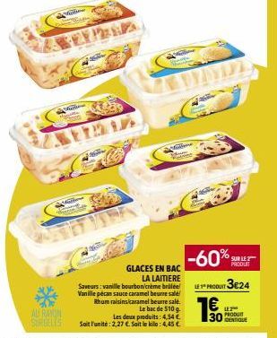 value  Math  AL RAYON  SURGELIS  SEAR  Villene  Trans  -60%  GLACES EN BAC  LA LAITIERE  Saveurs: vanille bourbon/crème brulee Vanille péran sauce caramel beurre sale!  LE PRODUIT 3€24 thum raisinsica