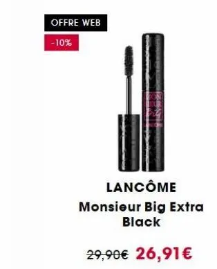 offre web  -10%  lancôme  monsieur big extra black  29,90€ 26,91€ 