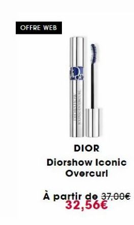 OFFRE WEB  TRICHERTINIA TCLINIC OVERCURE  DIOR Diorshow Iconic Overcurl  À partir de 37,00€ 32,56€ 