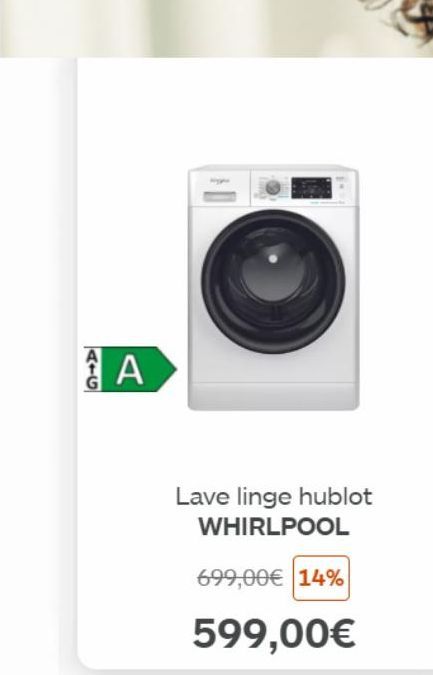 AIG  A  Lave linge hublot WHIRLPOOL  699,00€ 14%  599,00€ 