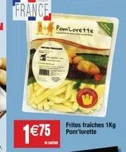 france  pomlorette  frites fraiches 1kg pom'lorette 