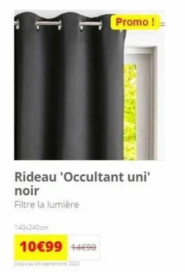 140x240cm  10€99 +4€99  jusqu'au 04 septembre 2022  promo !  rideau 'occultant uni' noir  filtre la lumière 