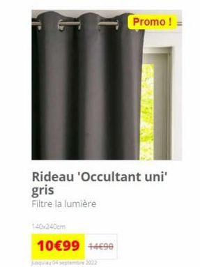 140x240cm  Rideau 'Occultant uni' gris Filtre la lumière  10€99 +4€90  jusqu'au 04 septembre 2022  Promo ! = 