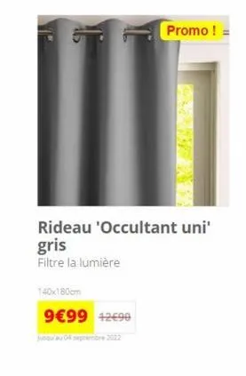 rideau 'occultant uni' gris  filtre la lumière  140x180cm  9€99 12€99  jusqu'au 04 septembre 2022  promo! = 