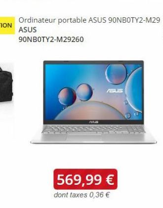 90NB0TY2-M29260  ASUS  569,99 €  dont taxes 0,36 € 