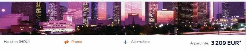 houston (hou)  promo  ➜ aller-retour  a partir de: 3 209 eur* 