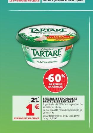 TARTARE  All & Fines Herben  Daidvart  LOriginal  All & Fines Herbes  -60%  DE REMISE IMMÉDIATE  2.50  SPECIALITE FROMAGERE 1,50 PASTEURISE TARTARE  A partir de 14% MG dans le produit fini  €Variétés 