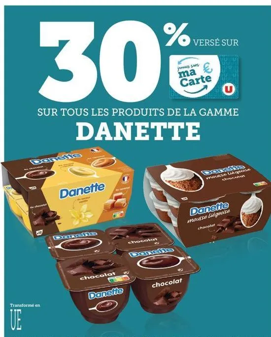 30  sur tous les produits de la gamme  danette  danette  4x chocola  danette  danshe  chocolat  danette  %  chocolat  danette  versé sur  jamais sans ma carte  chocolat  mousse liégeoise chocolat  dan