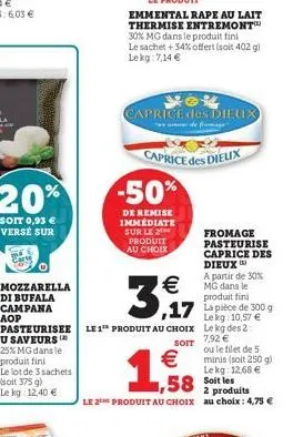 20%  soit 0,93 € versé sur  mozzarella di bufala campana aop  emmental rape au lait thermise entremont™ 30% mg dans le produit fini le sachet +34% offert (soit 402 g) le kg: 7,14 €  caprice des dieux 