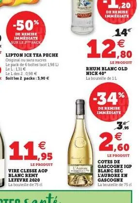 -50%  de remise immédiate sur le 2 pack  lipton ice tea peche original ou sans sucres  le pack de 6 boltes (soit 1,98 l)  €  11,⁹95  le produit  vire clesse aop blanc remy lefevre 2020 la bouteille de