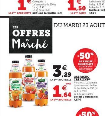 LES  Sh  MANCE  GDC  GAZPACHO  OFFRES Marché  JUNE  CAME  GAZPACHO  SALAME FEANCE  GAZPACHO  LA 2 BOITE 4,50 €  3,29  GASPACHO  LA 1 BOUTEILLE CREALINE™  €  1,4  SOIT Au choix: L'originale,  L'onctueu