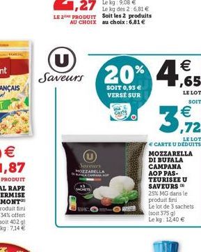 U Saveurs  SACHETS  Saveurs MOZZARELLA PALA CAP  20% 4,65  €  SOIT 0,93 € VERSE SUR  LE LOT SOIT  Polo totoroinha  €  3,912  LE LOT CARTE U DÉDUITS MOZZARELLA  DI BUFALA CAMPANA AOP PAS-TEURISEE U SAV