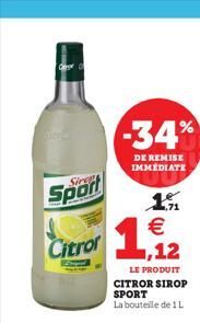 Gerger O  Sport  Citror  -34%  DE REMISE IMMÉDIATE  19 €  1,12  LE PRODUIT CITROR SIROP SPORT La bouteille de 1 L  
