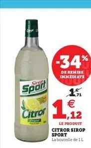 gerger o  sport  citror  -34%  de remise immédiate  19 €  1,12  le produit citror sirop sport la bouteille de 1 l  