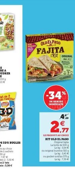 nature  avat  oldelpaso fajita kit original  doux  cloon  -34%  de remise immediate  2,77  4.20 €  le produit au choix kit old el paso  original fajita  la boite de 500 g le kg: 5,54 €  ou original bu