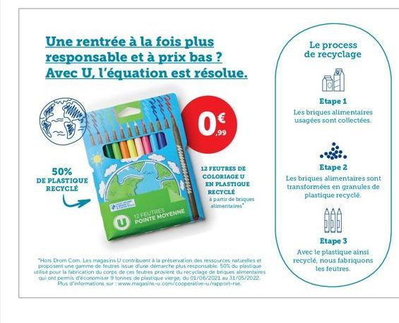 Une rentrée à la fois plus responsable et à prix bas ? Avec U, l'équation est résolue.  50%  DE PLASTIQUE RECYCLÉ  mena event  ove  wwwwwsonn  12 FEUTRES POINTE MOYENNE  0€  *Hors Drom Com. Les magasi