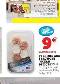 ventes  dennes  de  vendu இவக்க  9€  la barquette verrines aux 3 saumons  "océan  delices  la barquette de 6 verrines soit 250 g le kg: 36 € 