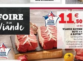 viande bovine française  € ,50  le ko bovine roti **  a rotir la barquette de 2 rôtis  catégorie et type indiqués selon le point de vente  viande 