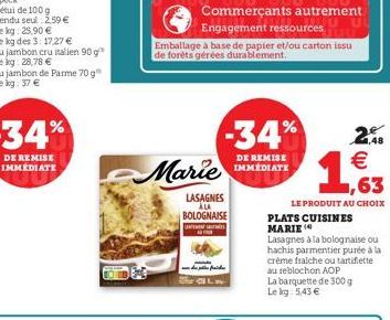 Marie  LASAGNES ALA BOLOGNAISE  UNIMIN  www  Commerçants autrement  Engagement ressources  Emballage à base de papier et/ou carton issu de forêts gérées durablement.  -34%  DE REMISE IMMEDIATE  2.8 € 