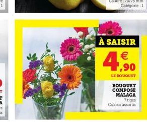 À SAISIR €  4,90  LE BOUQUET  BOUQUET COMPOSE MALAGA 7 tiges Coloris assortis 