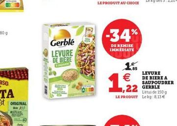 ORIGINAL  www.te  Gerblé LEVURE DE BIERE  -34%  DE REMISE IMMEDIATE  LEVURE DE BIERE A SAUPOUDRER  €  1,22 GERBLE  L'étui de 150g  LE PRODUIT Lekg:8,13 € 