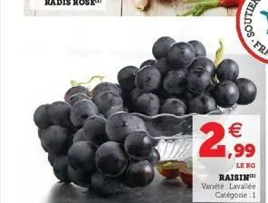 €  2,9⁹99⁹9  le ko raisin variété lavallée catégorie : 1 