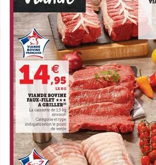 VIANDE SOVINE  FRANCAISE  14,95  VIANDE BOVINE FAUX-FILET *** A GRILLER La caissette de 15 kg  environ  Catégorie et type indiqués selon le point  de vente 