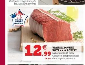 viande bovine française  12,99  €viande bovine  roti a rotir™  catégorie et type indiqués lekg dans le point de vente 